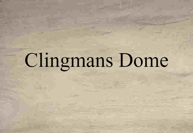 Clingmans Dome (noun) Definition, Meaning & Examples