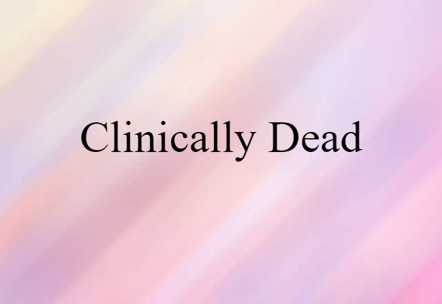 clinically dead