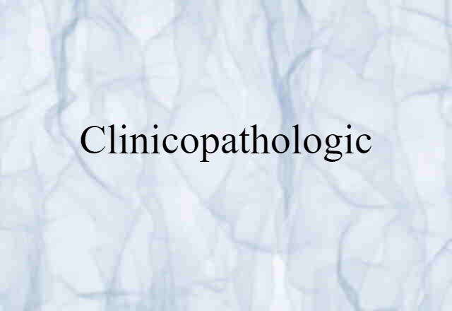 clinicopathologic