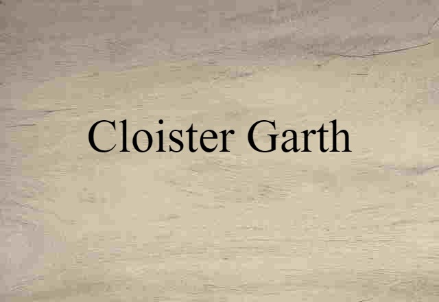 cloister garth