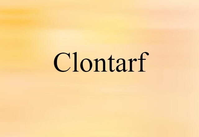 Clontarf (noun) Definition, Meaning & Examples