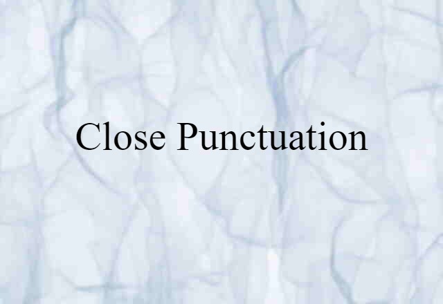 Close Punctuation (noun) Definition, Meaning & Examples