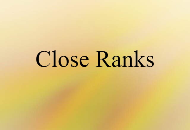 Close Ranks (noun) Definition, Meaning & Examples