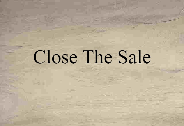 close the sale