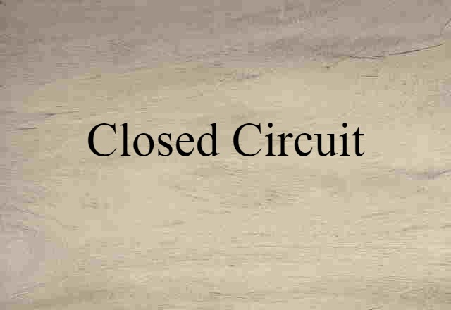 closed circuit