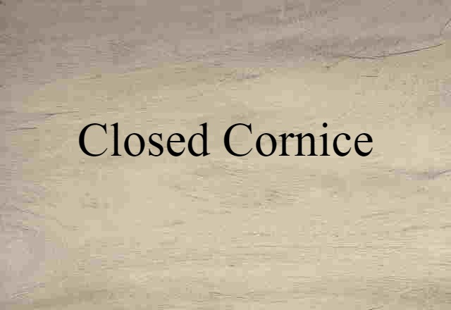 Closed Cornice (noun) Definition, Meaning & Examples