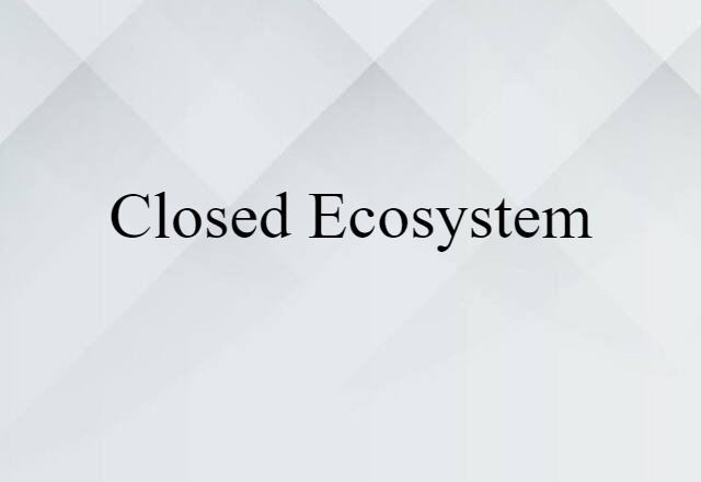 closed ecosystem