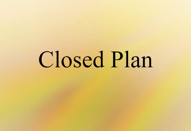 Closed Plan (noun) Definition, Meaning & Examples