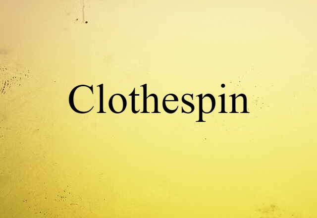 Clothespin (noun) Definition, Meaning & Examples