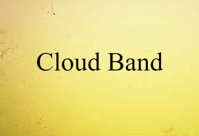 Cloud Band (noun) Definition, Meaning & Examples