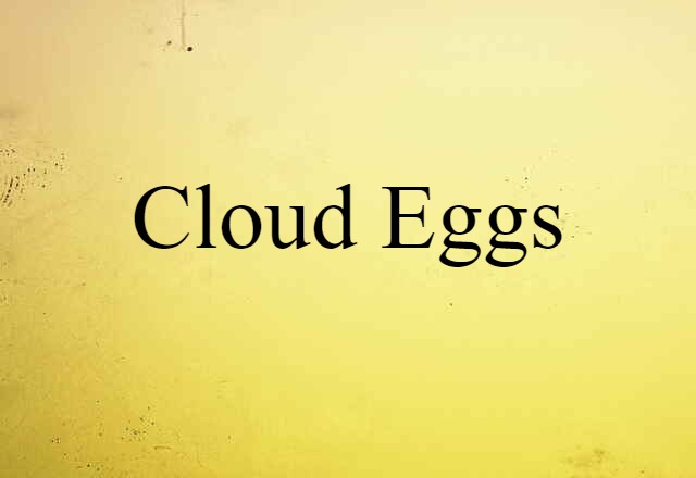 cloud eggs