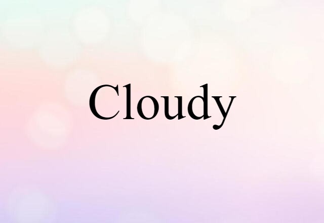 cloudy