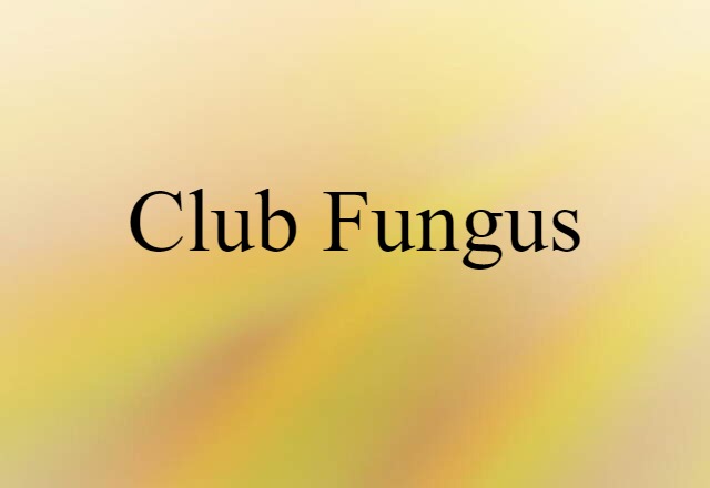 club fungus