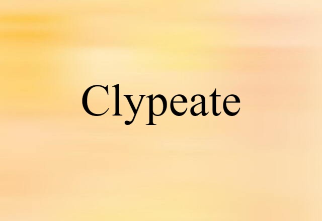 clypeate