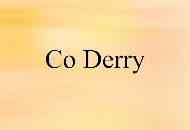 Co Derry (noun) Definition, Meaning & Examples