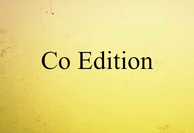 Co-edition (noun) Definition, Meaning & Examples