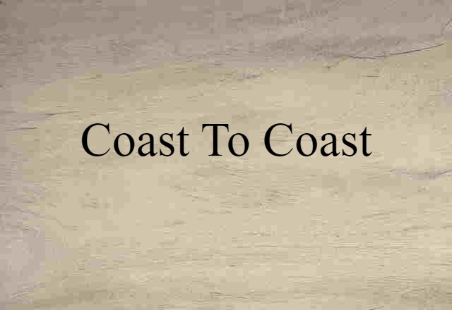 Coast-to-coast (noun) Definition, Meaning & Examples