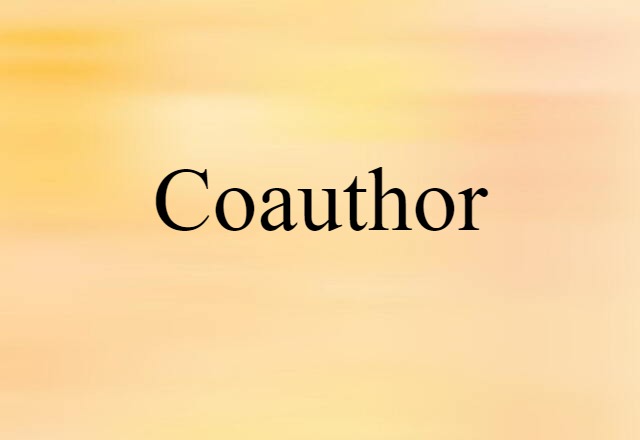 Coauthor (noun) Definition, Meaning & Examples