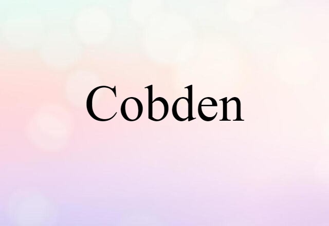 Cobden (noun) Definition, Meaning & Examples