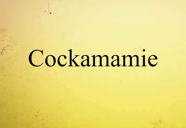 cockamamie