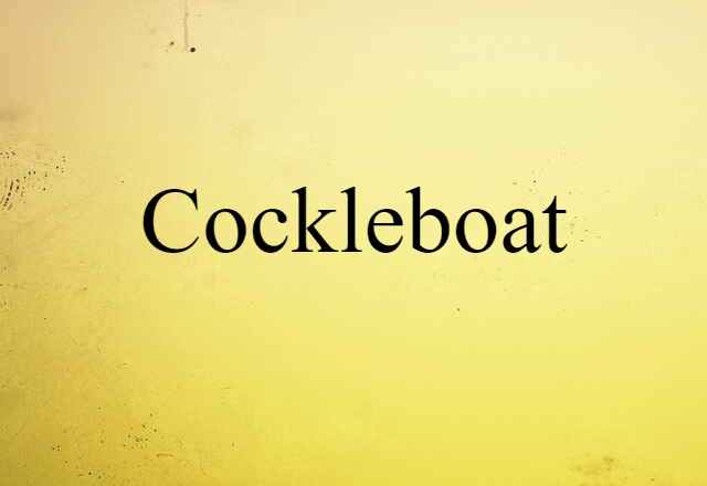 Cockleboat (noun) Definition, Meaning & Examples