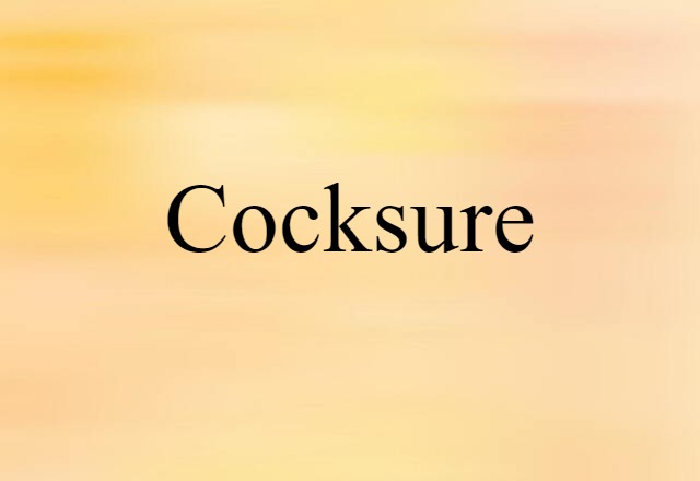 cocksure