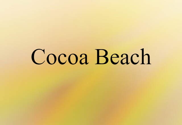 Cocoa Beach (noun) Definition, Meaning & Examples