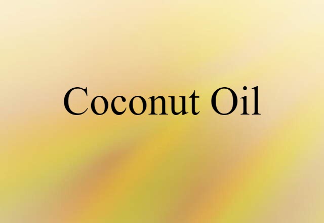 Coconut Oil (noun) Definition, Meaning & Examples