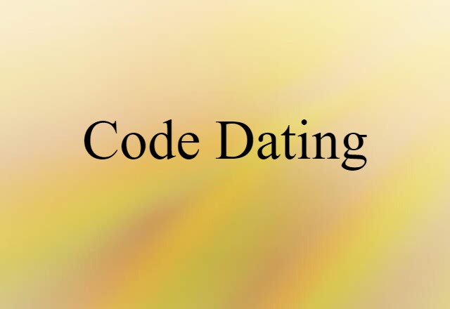 Code Dating (noun) Definition, Meaning & Examples