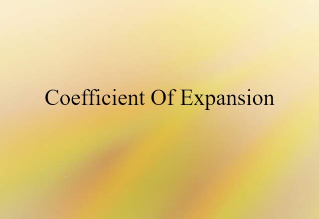 Coefficient Of Expansion (noun) Definition, Meaning & Examples