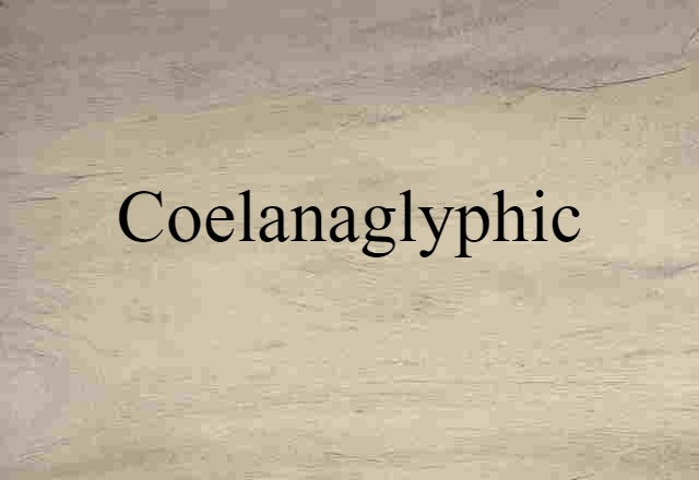 coelanaglyphic