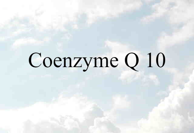 Coenzyme Q 10 (noun) Definition, Meaning & Examples