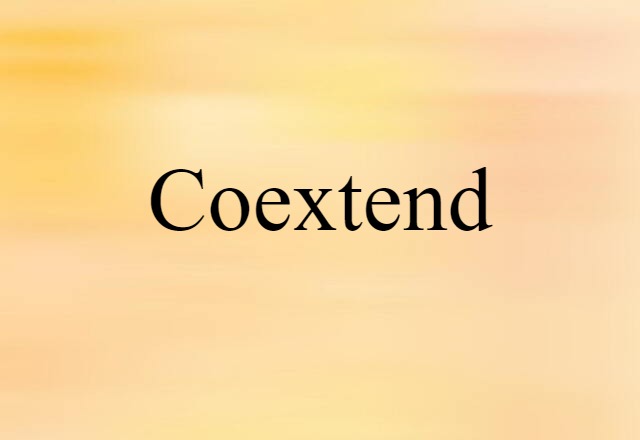 Coextend (noun) Definition, Meaning & Examples