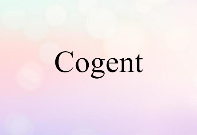 Cogent (noun) Definition, Meaning & Examples