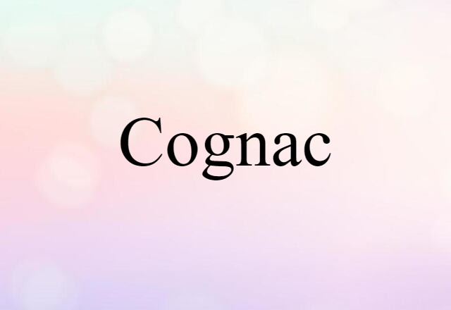 Cognac (noun) Definition, Meaning & Examples