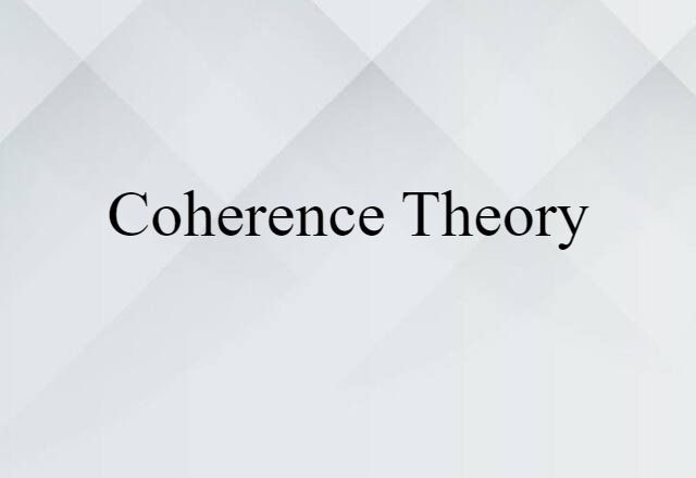 Coherence Theory (noun) Definition, Meaning & Examples