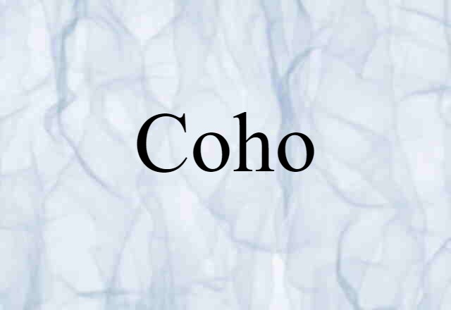 Coho (noun) Definition, Meaning & Examples