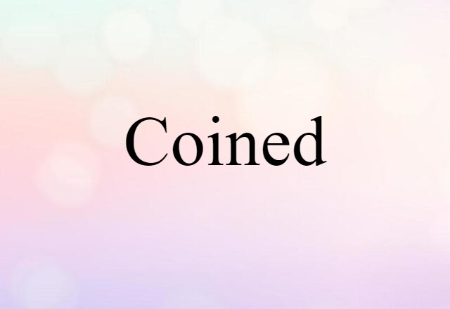 Coined (noun) Definition, Meaning & Examples