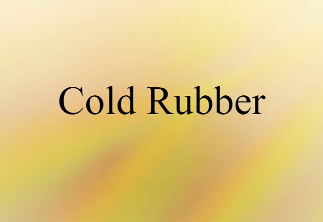 cold rubber