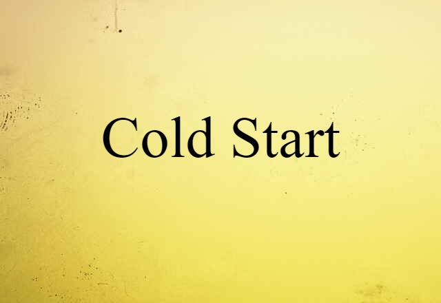 Cold Start (noun) Definition, Meaning & Examples