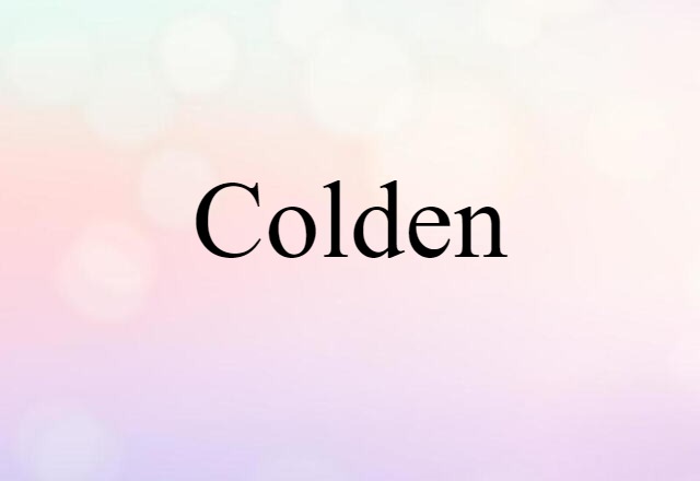 Colden (noun) Definition, Meaning & Examples