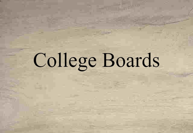 College Boards (noun) Definition, Meaning & Examples