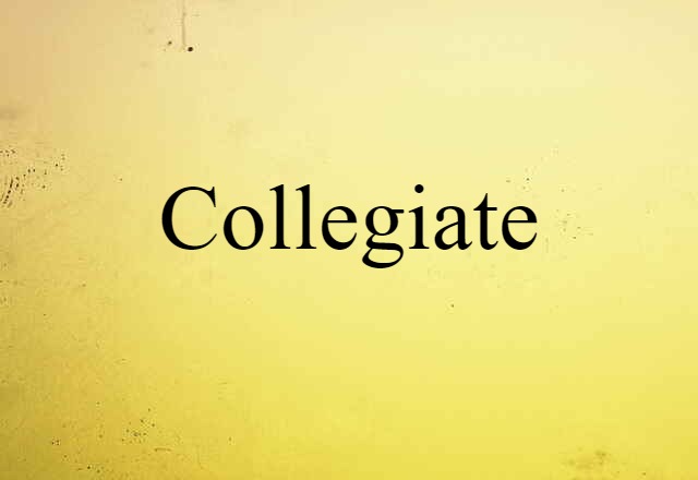 Collegiate (noun) Definition, Meaning & Examples