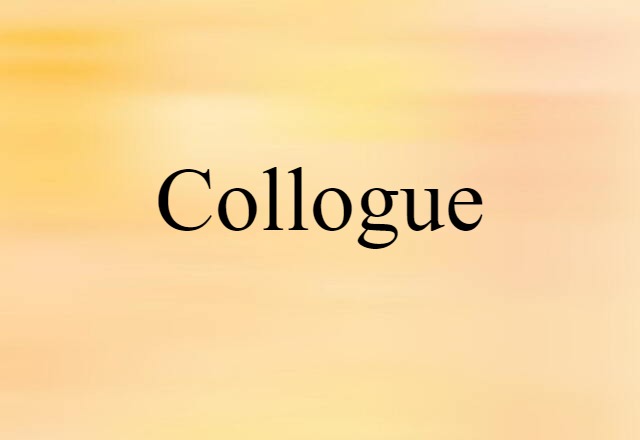 collogue