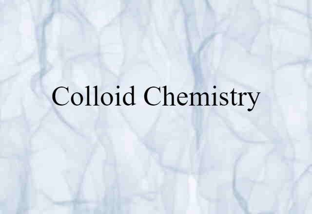 Colloid Chemistry (noun) Definition, Meaning & Examples