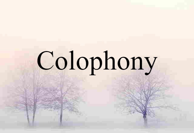 Colophony (noun) Definition, Meaning & Examples