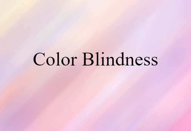 Color Blindness (noun) Definition, Meaning & Examples