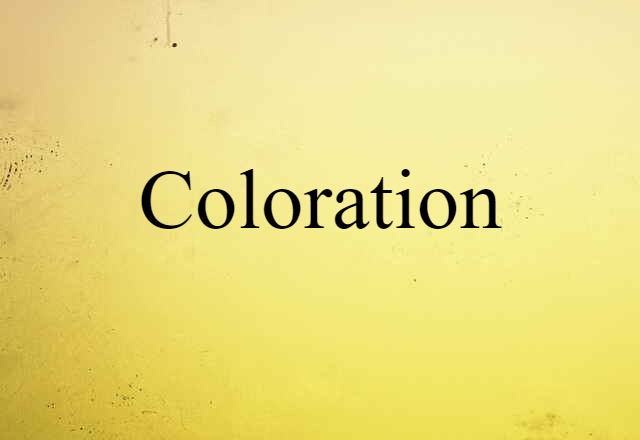 Coloration (noun) Definition, Meaning & Examples