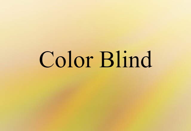 Color-blind (noun) Definition, Meaning & Examples