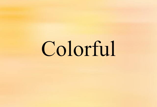 Colorful (noun) Definition, Meaning & Examples